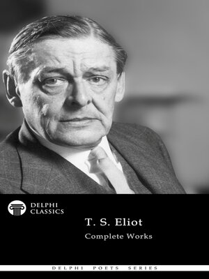 cover image of Delphi Complete Poetical Works of T. S. Eliot Illustrated
